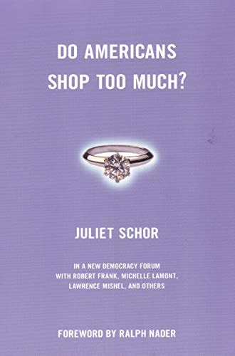 Do Americans Shop Too Much? (New Democracy Forum Book 5)