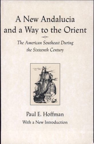A New Andalucia and a Way to the Orient The American Southeast During the Sixteenth Century