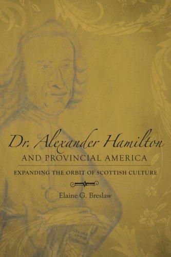 Dr. Alexander Hamilton and provincial America: expanding the orbit of Scottish culture