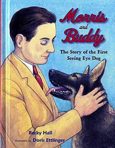 Morris and Buddy The Story of the First Seeing Eye Dog