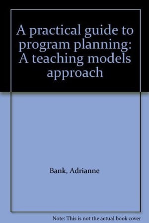A practical guide to program planning: a teaching models approach