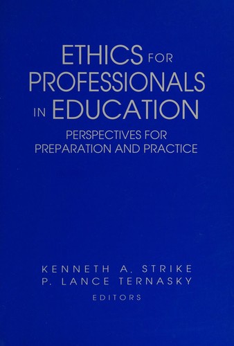 Ethics for Professionals in Education: Perspectives for Preparation and Practice (Professional Ethics in Education)