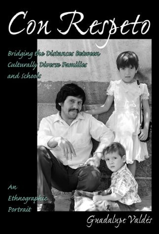 Con Respeto Bridging the Distances Between Culturally Diverse Families and Schools: An Ethnographic Portrait