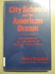 City Schools and the American Dream Reclaiming the Promise of Public Education