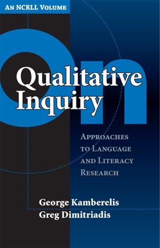 On Qualitative Inquiry Approaches to Language and Literacy Research (An NCRLL Volume)