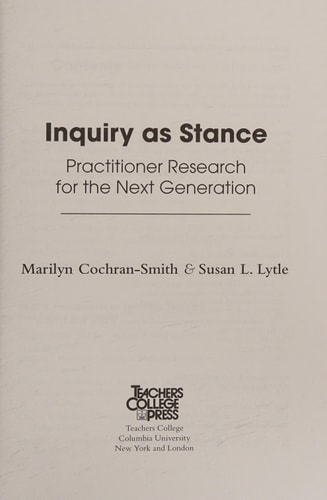 Inquiry as Stance Practitioner Research for the Next Generation