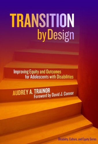 Transition by Design Improving Equity and Outcomes for Adolescents with Disabilities