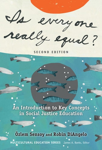 Is Everyone Really Equal? An Introduction to Key Concepts in Social Justice Education, Second Edition