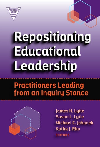 Repositioning Educational Leadership Practitioners Leading from an Inquiry Stance