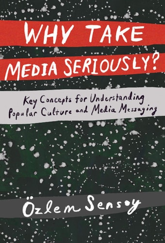 Why Take Media Seriously? Key Concepts for Understanding Popular Culture and Media Messaging
