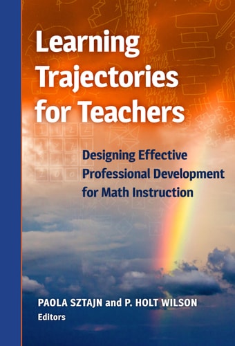 Learning Trajectories for Teachers Designing Effective Professional Development for Math Instruction