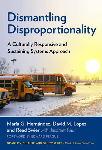 Dismantling Disproportionality A Culturally Responsive and Sustaining Systems Approach