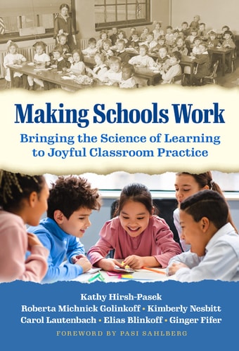 Making Schools Work Bringing the Science of Learning to Joyful Classroom Practice