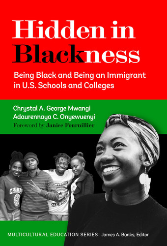 Hidden in Blackness Being Black and Being an Immigrant in U.S. Schools and Colleges