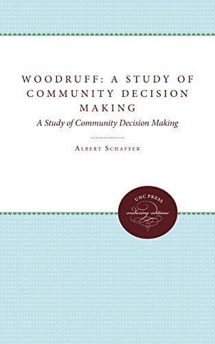 Woodruff, a Study of Community Decision Making, by Albert Schaffer and Ruth Connor Schaffer