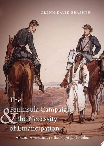Peninsula Campaign and the Necessity of Emancipation African Americans and the Fight for Freedom