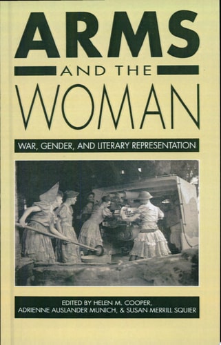 Arms and the Woman War, Gender, and Literary Representation