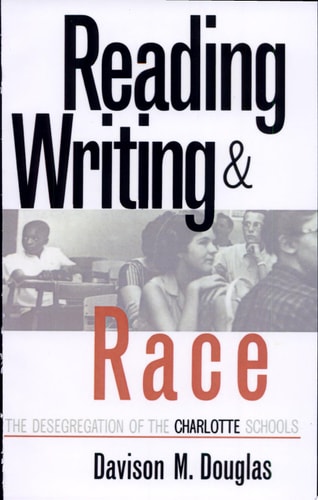 Reading, Writing & Race The Desegregation of the Charlotte Schools