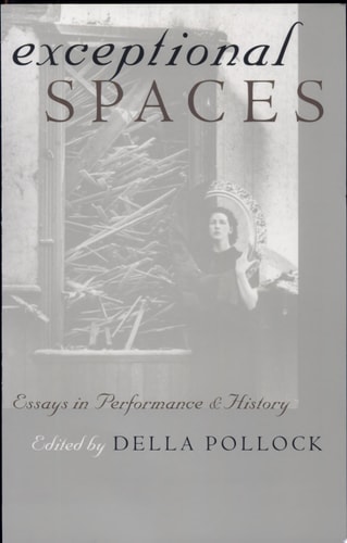 Exceptional Spaces Essays in Performance and History