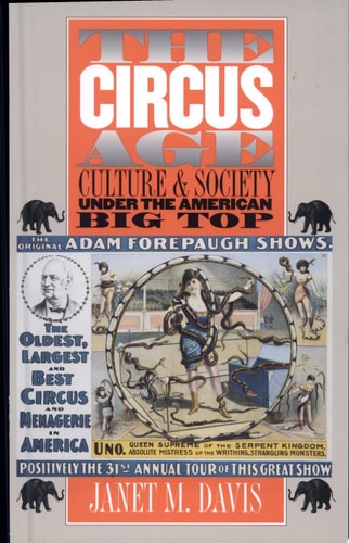 The Circus Age Culture & Society Under the American Big Top