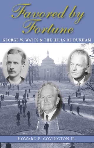 Favored by Fortune George W. Watts and the Hills of Durham
