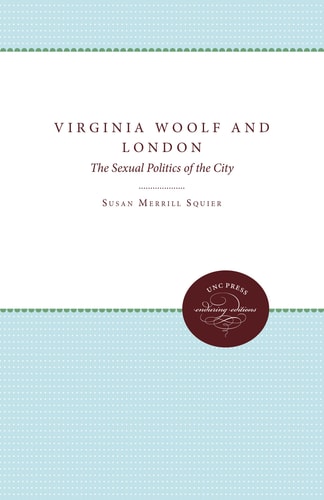 Virginia Woolf and London The Sexual Politics of the City