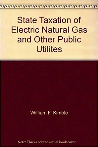 State Taxation of Electric, Natural Gas, and Other Public Utilites