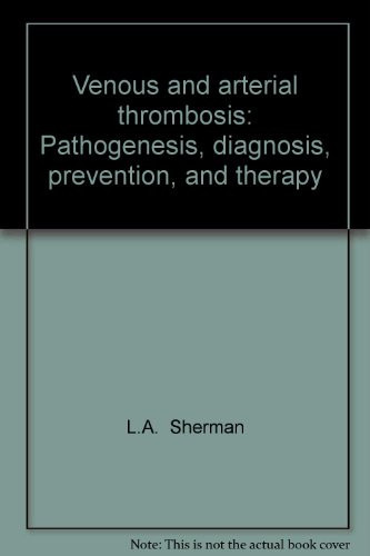 Venous and arterial thrombosis: Pathogenesis, diagnosis, prevention, and therapy