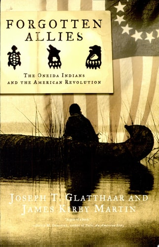 Forgotten Allies The Oneida Indians and the American Revolution