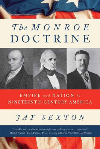The Monroe Doctrine Empire and Nation in Nineteenth-Century America