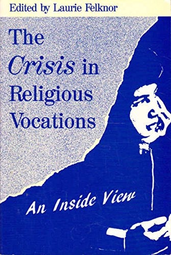 The Crisis in Religious Vocations An Inside View
