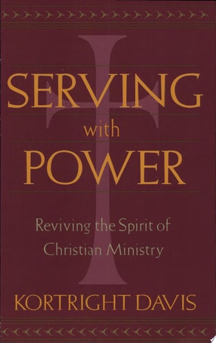 Serving with Power Reviving the Spirit of Christian Ministry