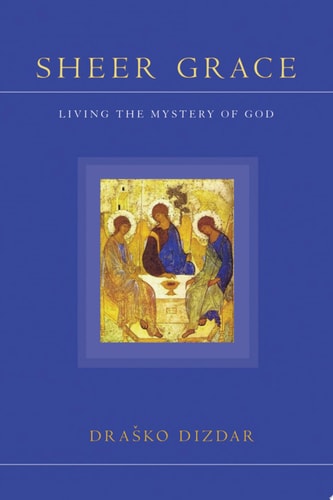 Sheer Grace Living the Mystery of God