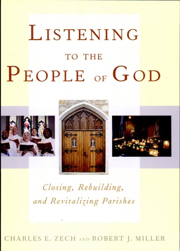 Listening to the People of God Closing, Rebuilding, and Revitalizing Parishes