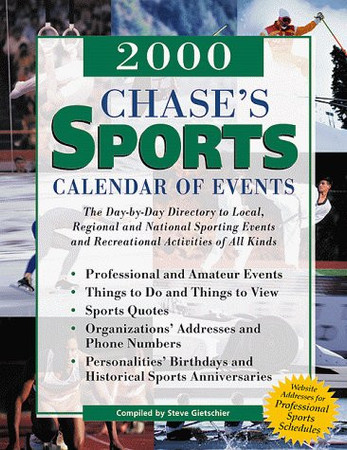 Chase's Sports Calendar of Events The Day-By-Day Directory to Local, Regional and National Sporting Events and Recreational Activities of All Kinds