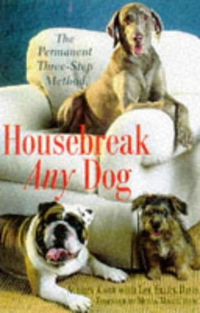 Housebreak any dog: the permanent three-step method