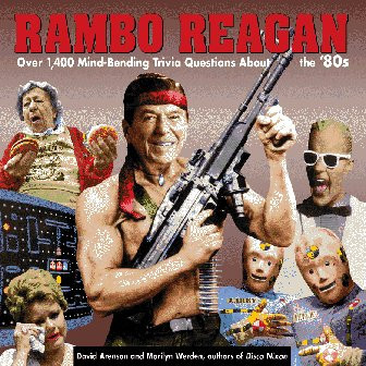 Rambo Reagan: over 1,400 mind-bending trivia questions about the '80s