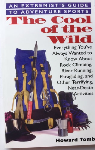 The Cool of the Wild An Extremist's Guide to Adventure Sports