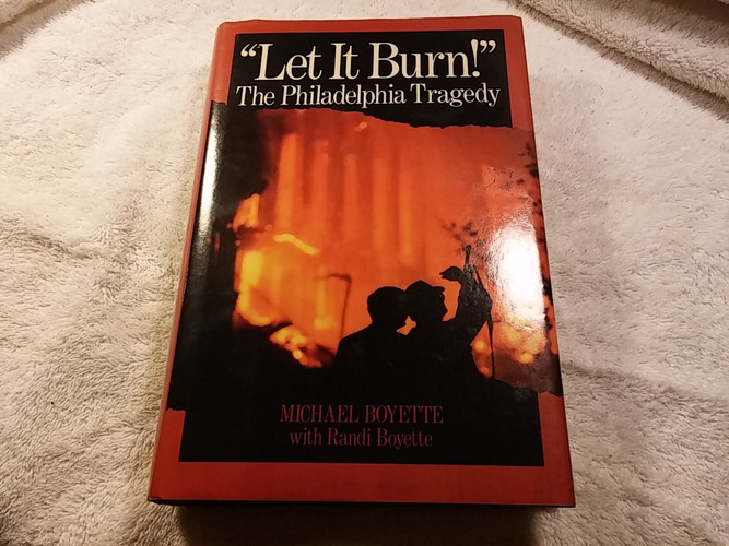 "Let it burn!": the Philadelphia tragedy