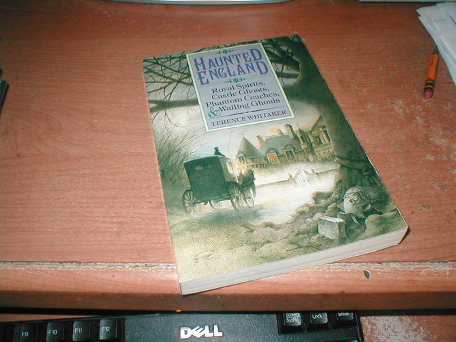 Haunted England: royal spirits, castle ghosts, phantom coaches & wailing ghouls