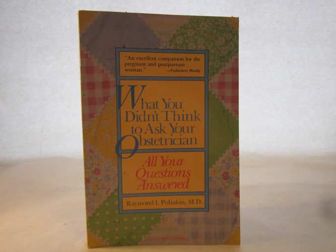 What you didn't think to ask your obstetrician: all your questions answered