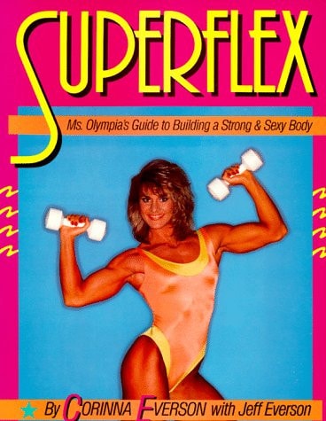 Superflex Ms. Olympia's Guide to Building a Strong & Sexy Body