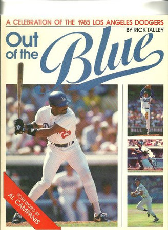 Out of the blue: a celebration of the 1985 Los Angeles Dodgers