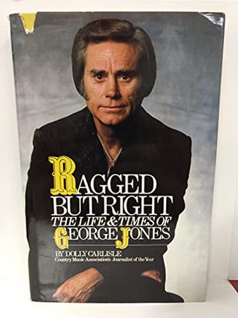 Ragged but right: the life & times of George Jones
