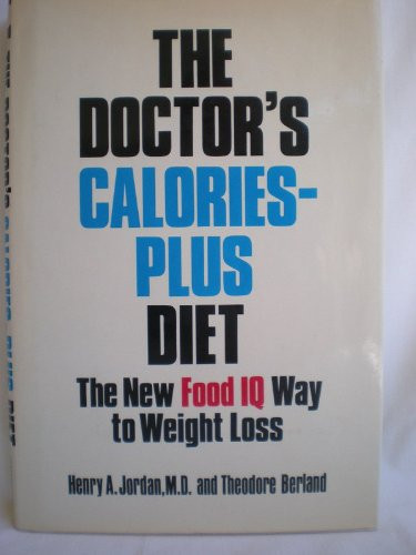 The doctor's calories-plus diet: the new food IQ way to weight loss