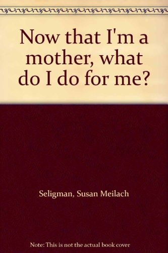 Now that I'm a Mother, what Do I Do for Me?