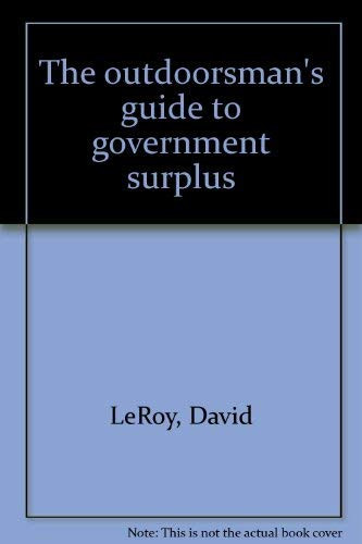 The outdoorsman's guide to government surplus
