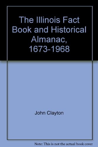 The Illinois Fact Book and Historical Almanac, 1673-1968