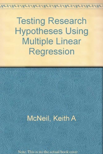 Testing Research Hypotheses Using Multiple Linear Regression