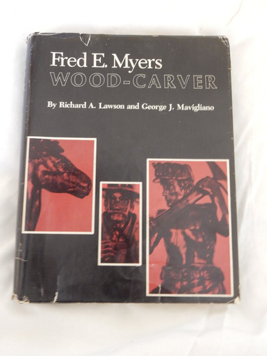 Fred E. Myers: Wood-Carver